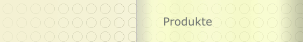 Produkte